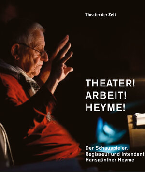 Buchcover Theater! Arbeit! Heyme!  | EAN 9783957490438 | ISBN 3-95749-043-X | ISBN 978-3-95749-043-8