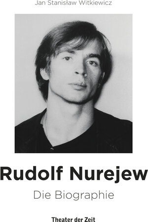 Buchcover Rudolf Nurejew | Jan Stanislaw Witkiewicz | EAN 9783957490889 | ISBN 3-95749-088-X | ISBN 978-3-95749-088-9