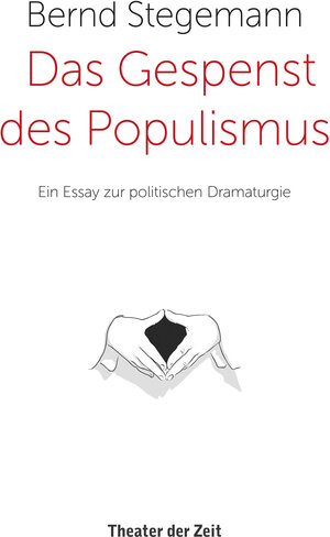 Buchcover Das Gespenst des Populismus | Bernd Stegemann | EAN 9783957490971 | ISBN 3-95749-097-9 | ISBN 978-3-95749-097-1