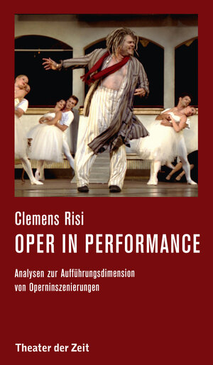 Buchcover Oper in performance | Clemens Risi | EAN 9783957491299 | ISBN 3-95749-129-0 | ISBN 978-3-95749-129-9