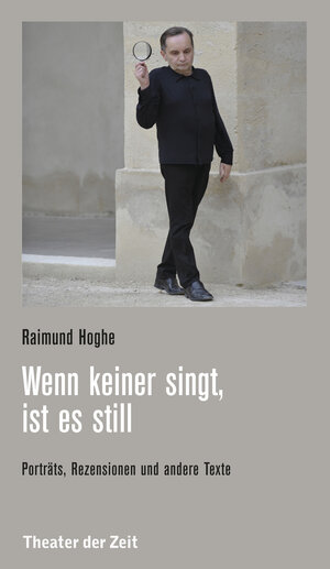 Buchcover Wenn keiner singt, ist es still | Raimund Hoghe | EAN 9783957492593 | ISBN 3-95749-259-9 | ISBN 978-3-95749-259-3