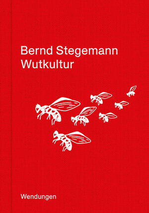Buchcover Wutkultur | Bernd Stegemann | EAN 9783957493842 | ISBN 3-95749-384-6 | ISBN 978-3-95749-384-2