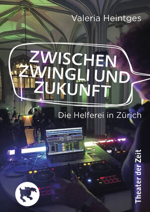 Buchcover Zwischen Zwingli und Zukunft | Valeria Heintges | EAN 9783957494344 | ISBN 3-95749-434-6 | ISBN 978-3-95749-434-4