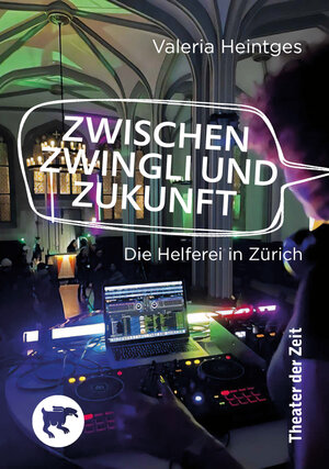 Buchcover Zwischen Zwingli und Zukunft | Valeria Heintges | EAN 9783957494443 | ISBN 3-95749-444-3 | ISBN 978-3-95749-444-3