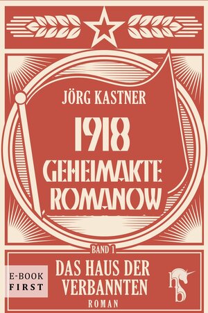 Buchcover 1918 – Geheimakte Romanow | Jörg Kastner | EAN 9783957510044 | ISBN 3-95751-004-X | ISBN 978-3-95751-004-4