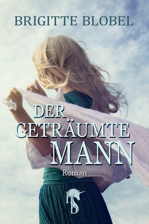 Buchcover Der geträumte Mann | Brigitte Blobel | EAN 9783957511201 | ISBN 3-95751-120-8 | ISBN 978-3-95751-120-1