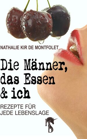 Buchcover Die Männer, das Essen & ich | Nathalie Kir de Montfolet | EAN 9783957511218 | ISBN 3-95751-121-6 | ISBN 978-3-95751-121-8