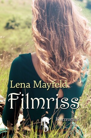 Buchcover Filmriss | Lena Mayfeld | EAN 9783957511720 | ISBN 3-95751-172-0 | ISBN 978-3-95751-172-0