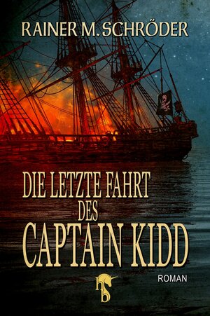 Buchcover Die letzte Fahrt des Captain Kidd | Rainer M. Schröder | EAN 9783957511799 | ISBN 3-95751-179-8 | ISBN 978-3-95751-179-9