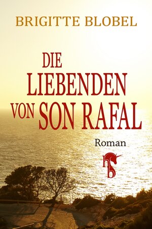 Buchcover Die Liebenden von Son Rafal | Brigitte Blobel | EAN 9783957511805 | ISBN 3-95751-180-1 | ISBN 978-3-95751-180-5