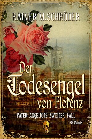 Buchcover Der Todesengel von Florenz (Pater Angelico 2) | Rainer M. Schröder | EAN 9783957512901 | ISBN 3-95751-290-5 | ISBN 978-3-95751-290-1