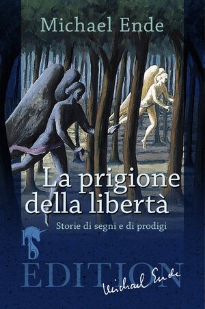 Buchcover La Prigione della Libertà | Michael Ende | EAN 9783957513205 | ISBN 3-95751-320-0 | ISBN 978-3-95751-320-5