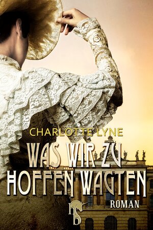 Buchcover Was wir zu hoffen wagten | Charlotte Lyne | EAN 9783957513878 | ISBN 3-95751-387-1 | ISBN 978-3-95751-387-8