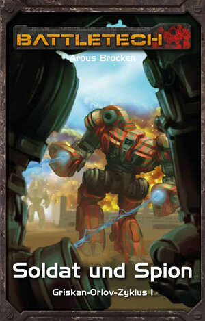 Buchcover BattleTech 32: Griskan Orlov 1 | Arous Brocken | EAN 9783957523181 | ISBN 3-95752-318-4 | ISBN 978-3-95752-318-1
