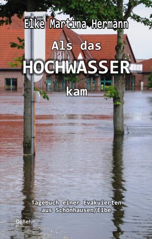 Buchcover Als das Hochwasser kam | Elke Martina Hermann | EAN 9783957530059 | ISBN 3-95753-005-9 | ISBN 978-3-95753-005-9