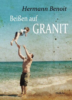 Buchcover Beißen auf Granit | Hermann Benoit | EAN 9783957530295 | ISBN 3-95753-029-6 | ISBN 978-3-95753-029-5