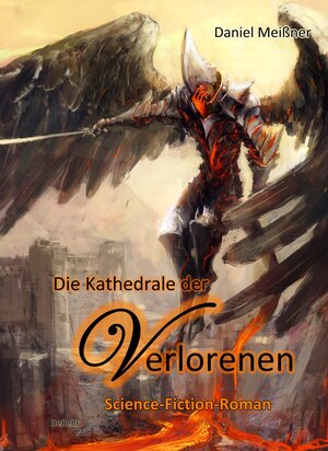 Buchcover Die Kathedrale der Verlorenen - Science-Fiction-Roman | Daniel Meißner | EAN 9783957530394 | ISBN 3-95753-039-3 | ISBN 978-3-95753-039-4