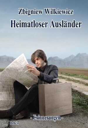 Buchcover Heimatloser Ausländer - Erinnerungen | Zbigniew Wilkiewicz | EAN 9783957530417 | ISBN 3-95753-041-5 | ISBN 978-3-95753-041-7