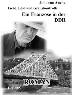 Buchcover Liebe, Leid und Grenzkontrolle - Ein Franzose in der DDR | Johanna Ancke | EAN 9783957530523 | ISBN 3-95753-052-0 | ISBN 978-3-95753-052-3