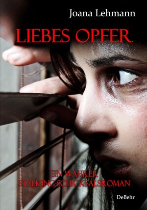 Buchcover LIEBES OPFER - Ein wahrer Stalking-Schicksalsroman | Joana Lehmann | EAN 9783957530790 | ISBN 3-95753-079-2 | ISBN 978-3-95753-079-0
