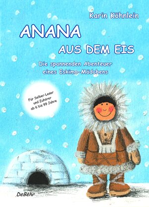 Buchcover Anana aus dem Eis - Die spannenden Abenteuer eines Eskimo-Mädchens | Karin Köhnlein | EAN 9783957531186 | ISBN 3-95753-118-7 | ISBN 978-3-95753-118-6