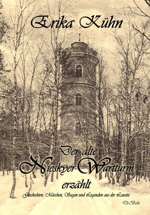 Buchcover Der alte Nieskyer Wartturm erzählt - Geschichten, Märchen, Sagen und Legenden aus der Lausitz | Erika Kühn | EAN 9783957531193 | ISBN 3-95753-119-5 | ISBN 978-3-95753-119-3