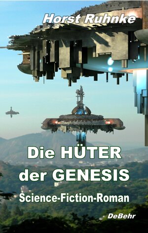 Buchcover Die Hüter der Genesis - Science-Fiction-Roman | Horst Ruhnke | EAN 9783957531711 | ISBN 3-95753-171-3 | ISBN 978-3-95753-171-1