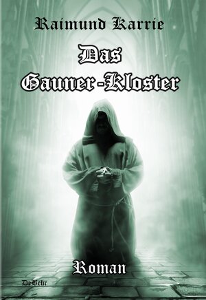 Buchcover Das Gaunerkloster - Roman | Raimund Karrie | EAN 9783957531735 | ISBN 3-95753-173-X | ISBN 978-3-95753-173-5