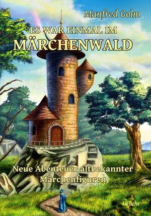 Buchcover ES WAR EINMAL IM MÄRCHENWALD - Neue Abenteuer altbekannter Märchenfiguren  | EAN 9783957531810 | ISBN 3-95753-181-0 | ISBN 978-3-95753-181-0