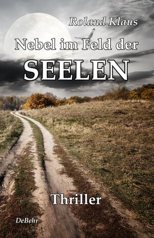 Buchcover Nebel im Feld der Seelen - Thriller | Roland Klaus | EAN 9783957532435 | ISBN 3-95753-243-4 | ISBN 978-3-95753-243-5