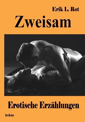 Buchcover Zweisam - Erotische Erzählungen | Erik L Rot | EAN 9783957532565 | ISBN 3-95753-256-6 | ISBN 978-3-95753-256-5