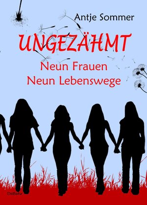 Buchcover Ungezähmt - Neun Frauen, Neun Lebenswege | Antje Sommer | EAN 9783957532657 | ISBN 3-95753-265-5 | ISBN 978-3-95753-265-7