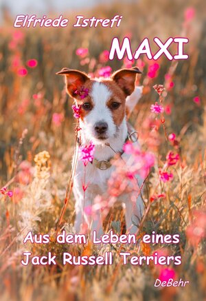 Buchcover Maxi - Aus dem Leben eines Jack-Russell Terriers | Elfriede Istrefi | EAN 9783957532831 | ISBN 3-95753-283-3 | ISBN 978-3-95753-283-1