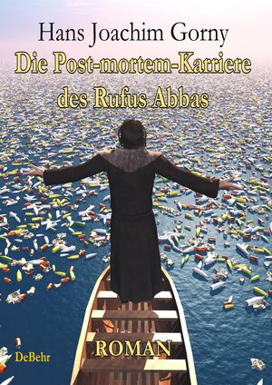 Buchcover Die Post-mortem-Karriere des Rufus Abbas - Roman | Hans Joachim Gorny | EAN 9783957533203 | ISBN 3-95753-320-1 | ISBN 978-3-95753-320-3