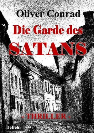 Buchcover Die Garde des Satans - Thriller | Oliver Conrad | EAN 9783957533531 | ISBN 3-95753-353-8 | ISBN 978-3-95753-353-1