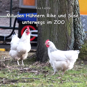Buchcover Mit den Hühnern Rike und Suse unterwegs im ZOO | Eva Lübbe | EAN 9783957533562 | ISBN 3-95753-356-2 | ISBN 978-3-95753-356-2