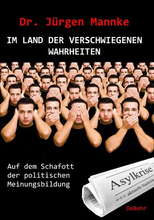 Buchcover Im Land der verschwiegenen Wahrheiten - Auf dem Schafott der politischen Meinungsbildung | Jürgen Mannke | EAN 9783957533746 | ISBN 3-95753-374-0 | ISBN 978-3-95753-374-6
