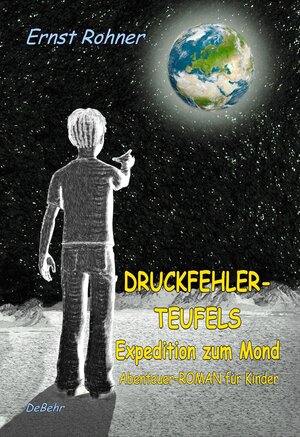 Buchcover Druckfehlerteufels Expedition zum Mond - Abenteuer-ROMAN für Kinder | Ernst Rohner | EAN 9783957533814 | ISBN 3-95753-381-3 | ISBN 978-3-95753-381-4