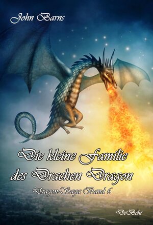 Buchcover Die kleine Familie des Drachen Dragon - Dragon-Saga Band 6 | John Barns | EAN 9783957533920 | ISBN 3-95753-392-9 | ISBN 978-3-95753-392-0
