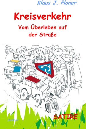 Buchcover Kreisverkehr - Vom Überleben auf der Straße - SATIRE | Klaus J. Ploner | EAN 9783957534002 | ISBN 3-95753-400-3 | ISBN 978-3-95753-400-2