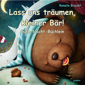 Buchcover Lass uns träumen, kleiner Bär! - Gute-Nacht-Büchlein | Renate Brecht | EAN 9783957534132 | ISBN 3-95753-413-5 | ISBN 978-3-95753-413-2