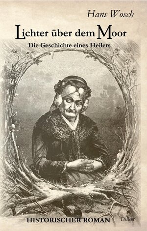 Buchcover Lichter über dem Moor - Die Geschichte eines Heilers - Historischer Roman | Hans Wosch | EAN 9783957534286 | ISBN 3-95753-428-3 | ISBN 978-3-95753-428-6