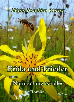 Buchcover Frida und Frieder - oder - Naturschutz ist alles - Roman | Hans Joachim Gorny | EAN 9783957535573 | ISBN 3-95753-557-3 | ISBN 978-3-95753-557-3