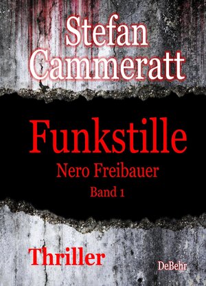 Buchcover Funkstille - Nero Freibauer Band 1 - Thriller | Stefan Cammeratt | EAN 9783957536716 | ISBN 3-95753-671-5 | ISBN 978-3-95753-671-6