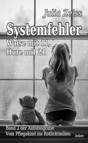 Buchcover Systemfehler - Waise mit 11, Hure mit 21 - Vom Pflegekind ins Rotlichtmilieu Band 2 - Autobiografie | Julia Zeiss | EAN 9783957537324 | ISBN 3-95753-732-0 | ISBN 978-3-95753-732-4
