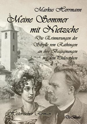 Buchcover Meine Sommer mit Nietzsche - Die Erinnerungen der Sibylle von Rathingen an ihre Begegnungen mit dem Philosophen - Historischer Roman | Markus Herrmann | EAN 9783957537447 | ISBN 3-95753-744-4 | ISBN 978-3-95753-744-7