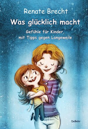 Buchcover Was glücklich macht - Gefühle für Kinder, mit Tipps gegen Langeweile | Renate Brecht | EAN 9783957537737 | ISBN 3-95753-773-8 | ISBN 978-3-95753-773-7