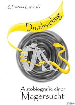 Buchcover Durchsichtig - Autobiografie einer Magersucht | Christina Lopinski | EAN 9783957537874 | ISBN 3-95753-787-8 | ISBN 978-3-95753-787-4