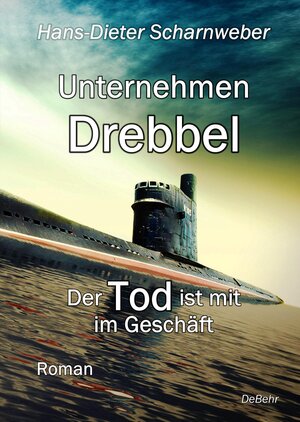 Buchcover Unternehmen Drebbel - Der Tod ist mit im Geschäft - Roman | Hans-Dieter Scharnweber | EAN 9783957537928 | ISBN 3-95753-792-4 | ISBN 978-3-95753-792-8