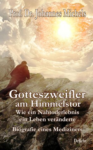 Buchcover Gotteszweifler am Himmelstor - Wie ein Nahtoderlebnis ein Leben veränderte - Biografie eines Mediziners | Johannes Prof. Dr. Michels | EAN 9783957538079 | ISBN 3-95753-807-6 | ISBN 978-3-95753-807-9
